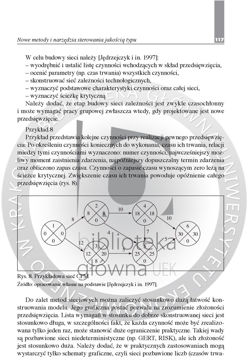 czas trwania) wszystkich czynności, skonstruować sieć zależności technologicznych, wyznaczyć podstawowe charakterystyki czynności oraz całej sieci, wyznaczyć ścieżkę krytyczną.