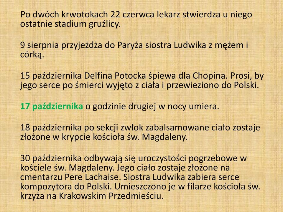 17 października o godzinie drugiej w nocy umiera. 18 października po sekcji zwłok zabalsamowane ciało zostaje złożone w krypcie kościoła św. Magdaleny.