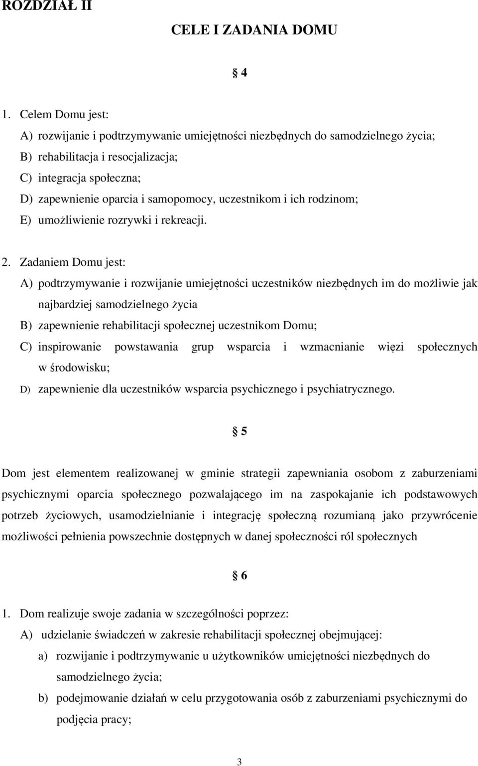 uczestnikom i ich rodzinom; E) umożliwienie rozrywki i rekreacji. 2.