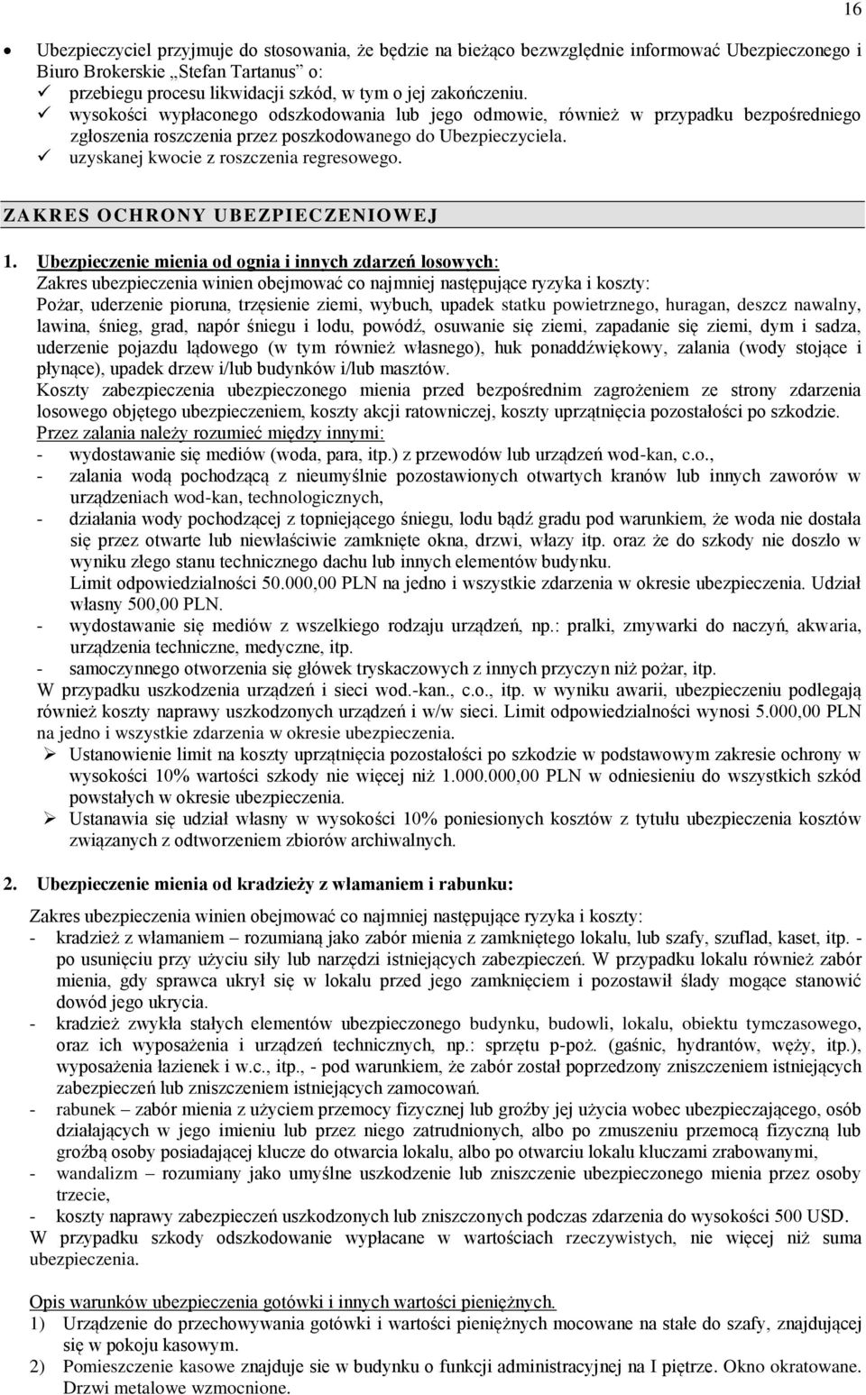 uzyskanej kwocie z roszczenia regresowego. ZAKRES OCHRONY UBEZPIECZENIOWEJ 1.