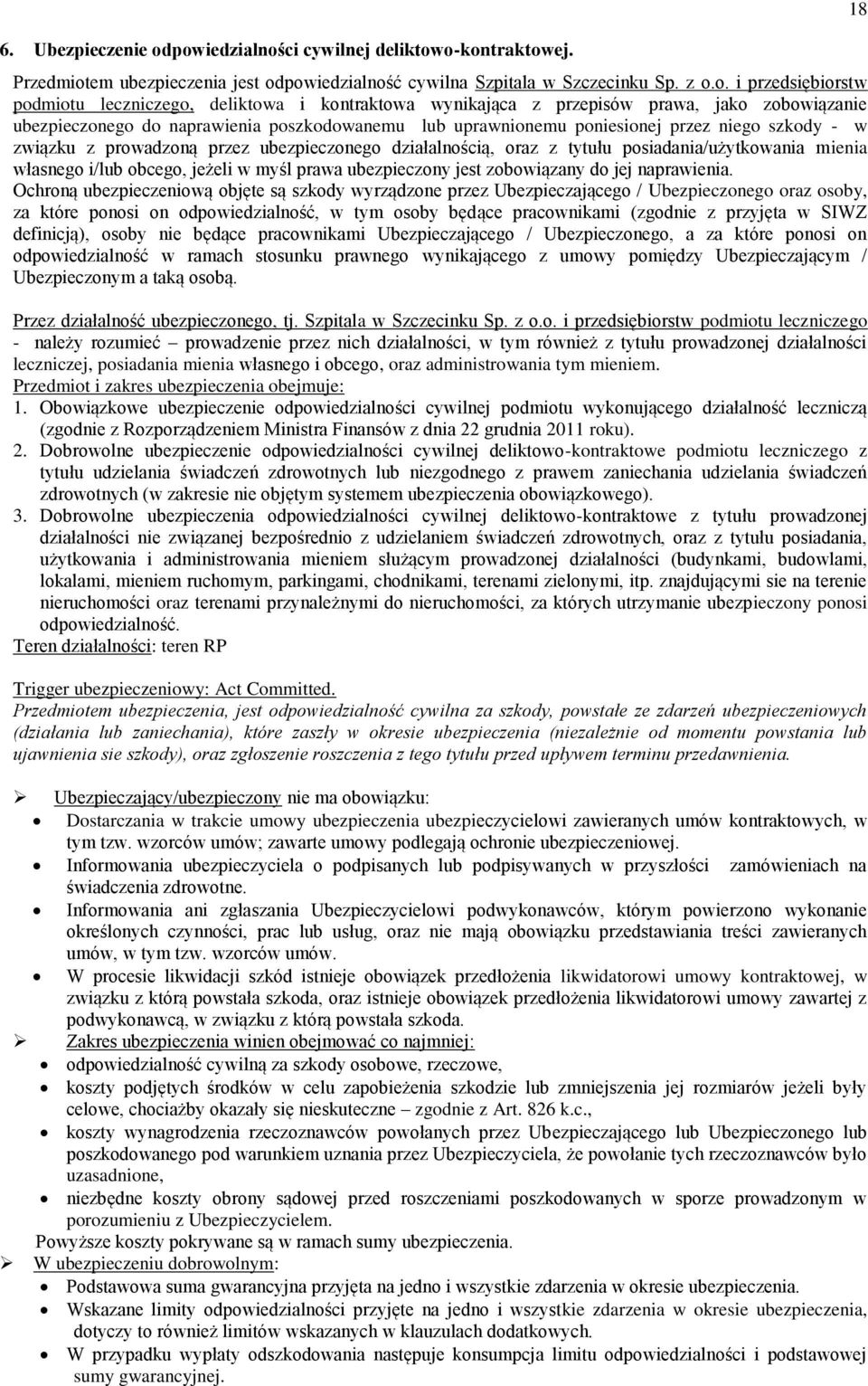 kontraktowa wynikająca z przepisów prawa, jako zobowiązanie ubezpieczonego do naprawienia poszkodowanemu lub uprawnionemu poniesionej przez niego szkody - w związku z prowadzoną przez ubezpieczonego