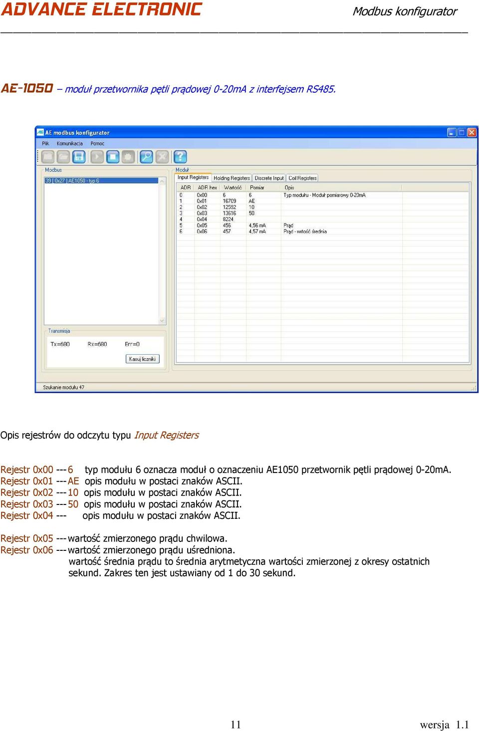 Rejestr 0x01 --- AE opis modułu w postaci znaków ASCII. Rejestr 0x02 --- 10 opis modułu w postaci znaków ASCII. Rejestr 0x03 --- 50 opis modułu w postaci znaków ASCII.