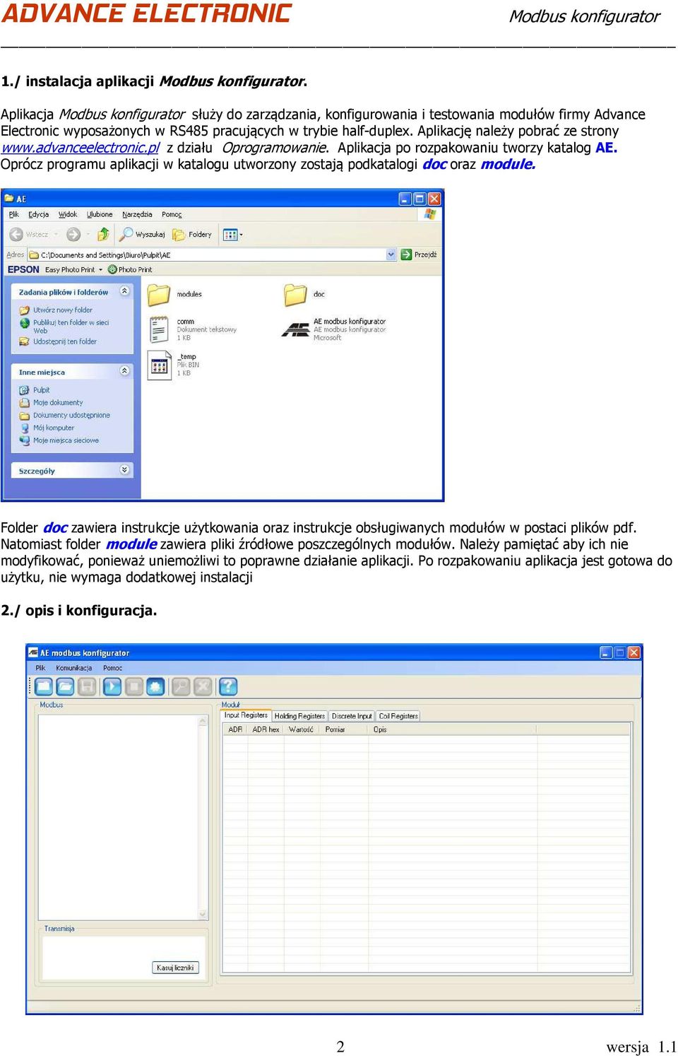 Oprócz programu aplikacji w katalogu utworzony zostają podkatalogi doc oraz module. Folder doc zawiera instrukcje użytkowania oraz instrukcje obsługiwanych modułów w postaci plików pdf.