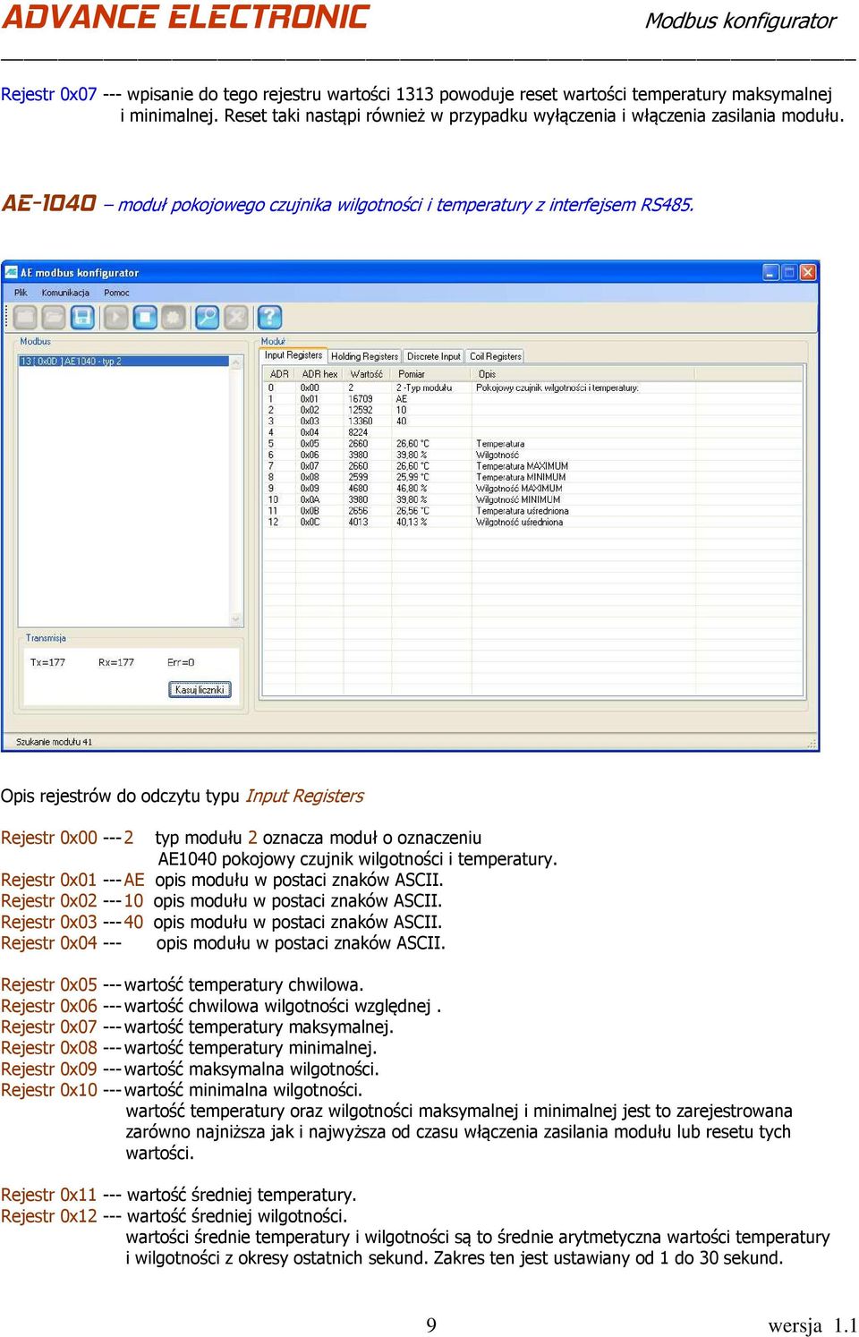 Opis rejestrów do odczytu typu Input Registers Rejestr 0x00 --- 2 typ modułu 2 oznacza moduł o oznaczeniu AE1040 pokojowy czujnik wilgotności i temperatury.