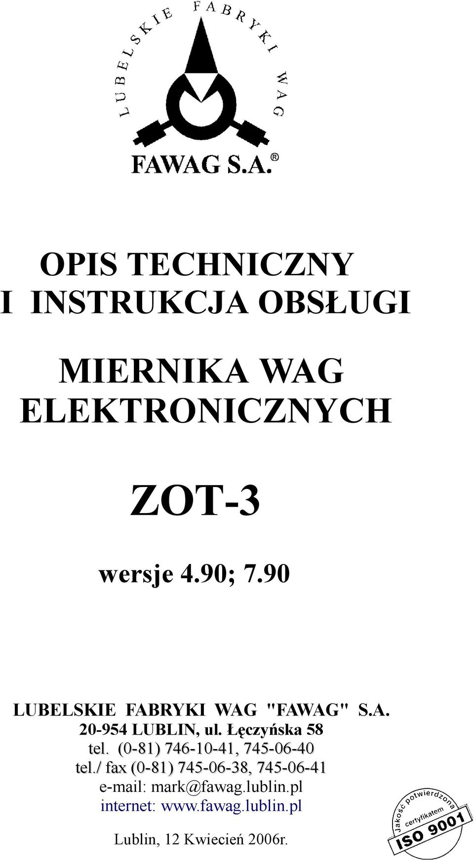 Łęczyńska 58 tel. (0-81) 746-10-41, 745-06-40 tel.