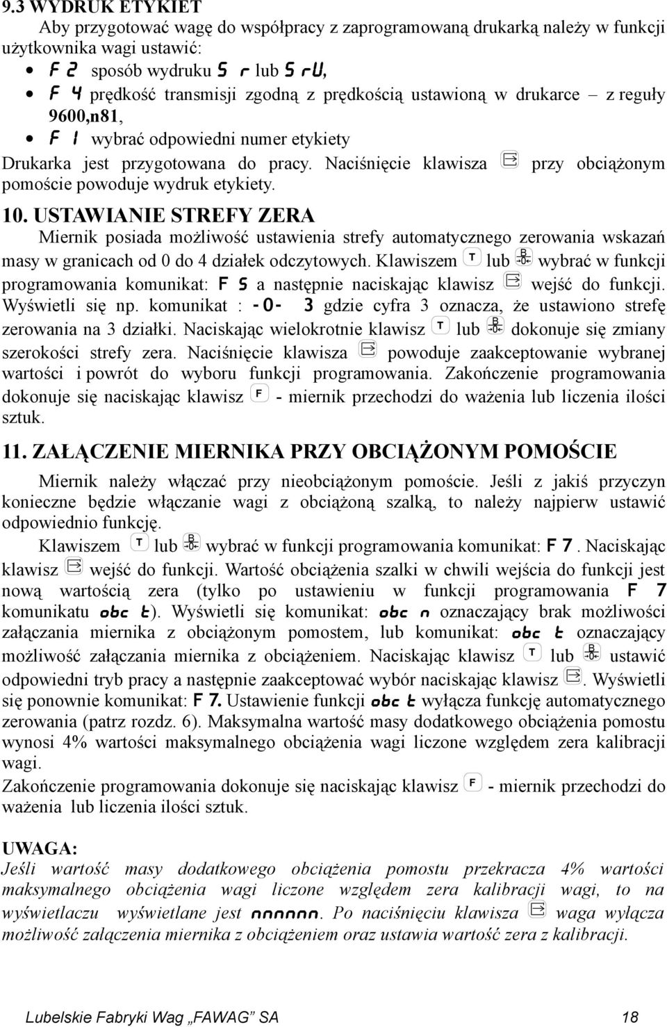 USTAWIANIE STREFY ZERA Miernik posiada możliwość ustawienia strefy automatycznego zerowania wskazań masy w granicach od 0 do 4 działek odczytowych.