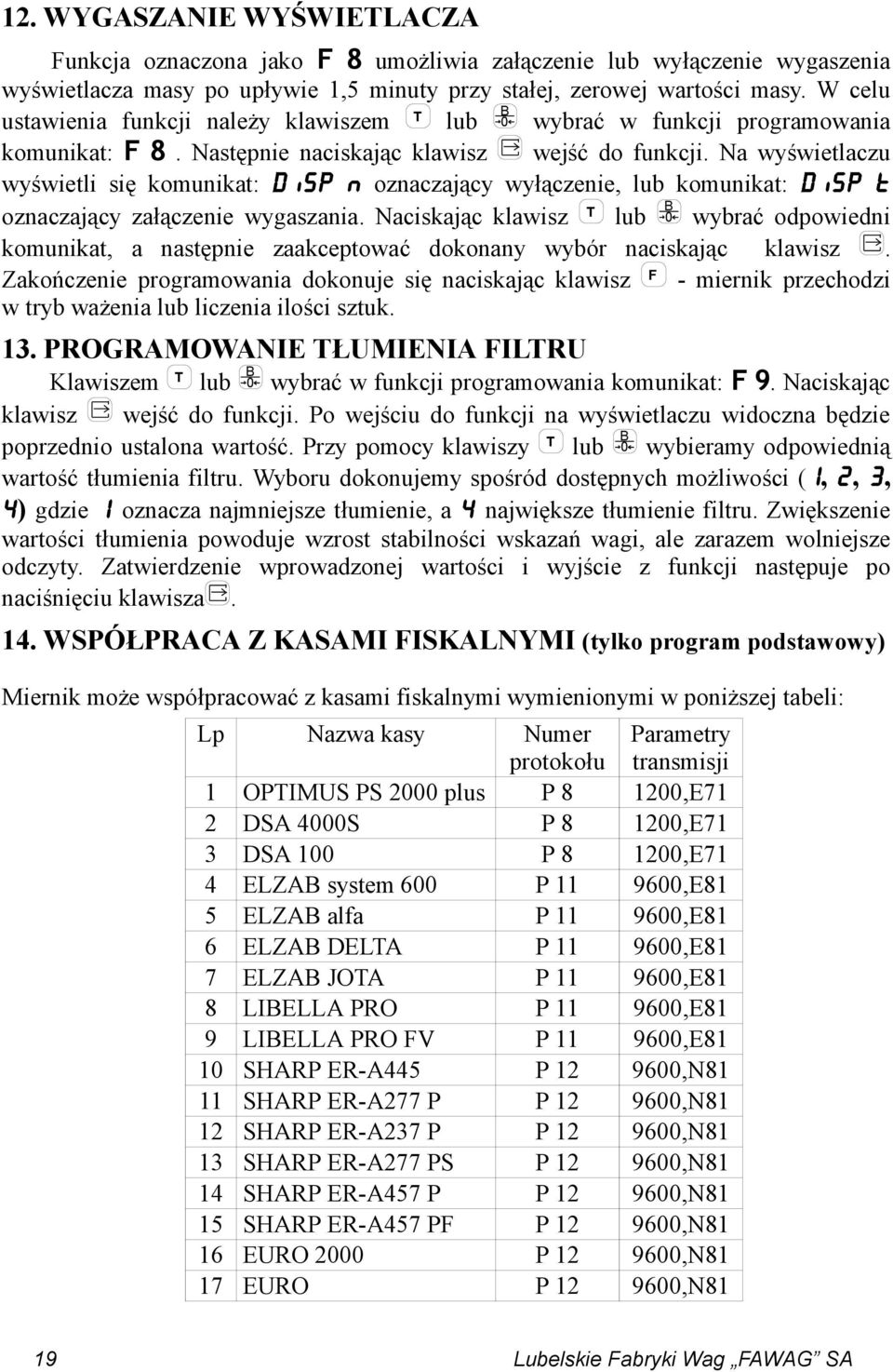 Na wyświetlaczu wyświetli się komunikat: disp N oznaczający wyłączenie, lub komunikat: disp T oznaczający załączenie wygaszania.