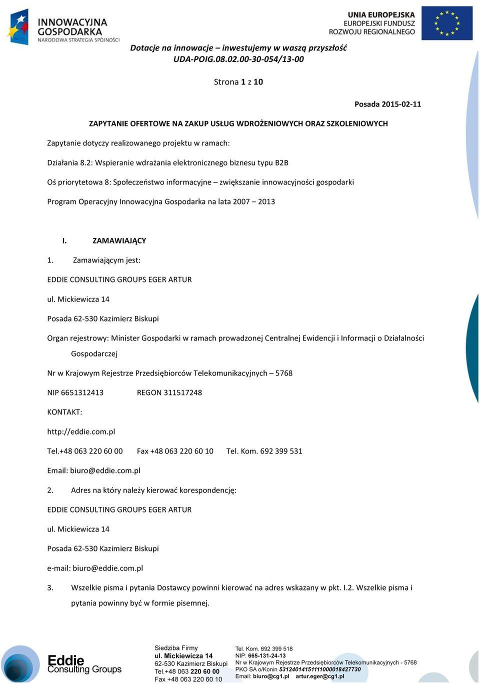 2013 I. ZAMAWIAJĄCY 1. Zamawiającym jest: EDDIE CONSULTING GROUPS EGER ARTUR ul.