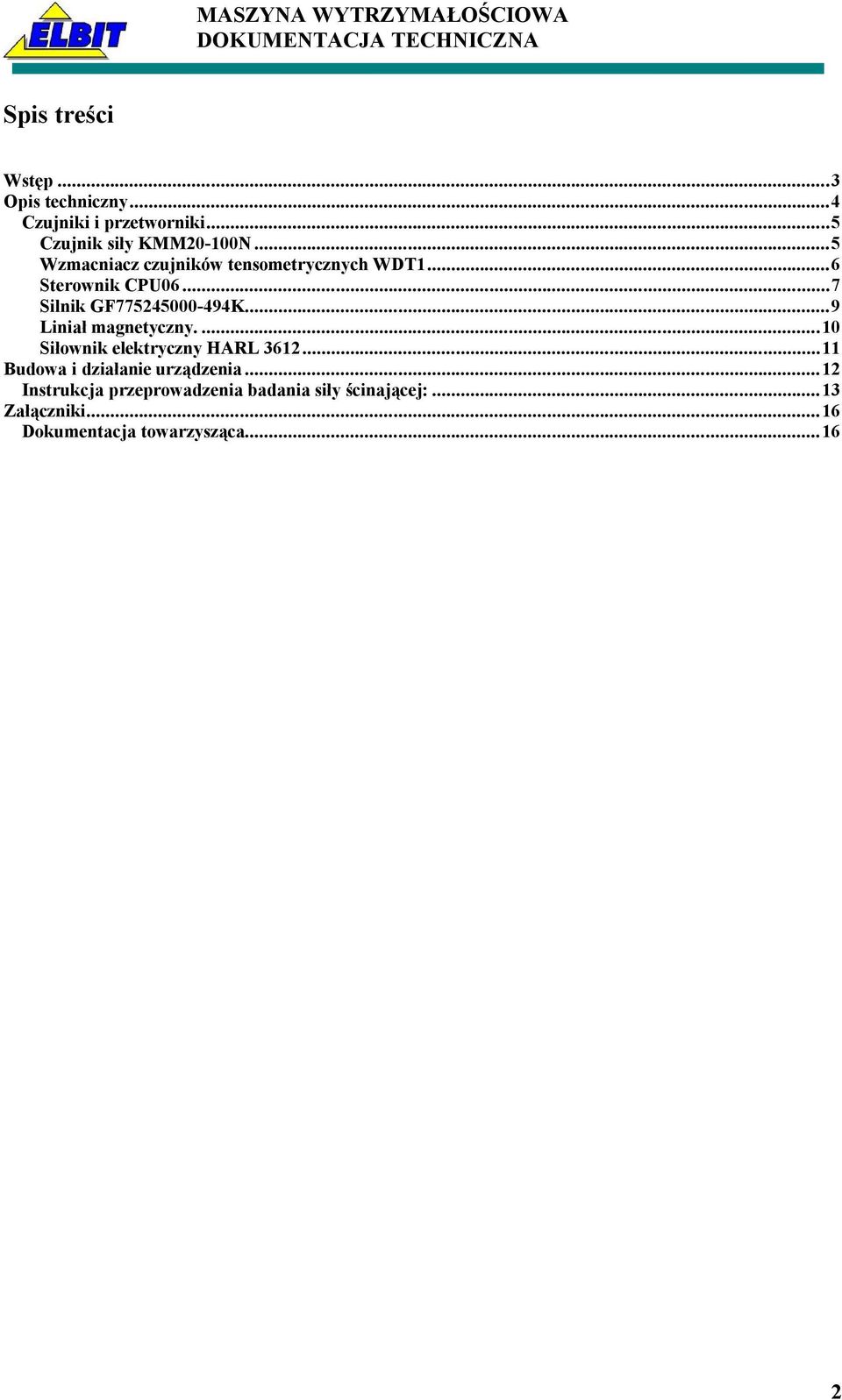 ..9 Liniał magnetyczny....10 Siłownik elektryczny HARL 3612...11 Budowa i działanie urządzenia.