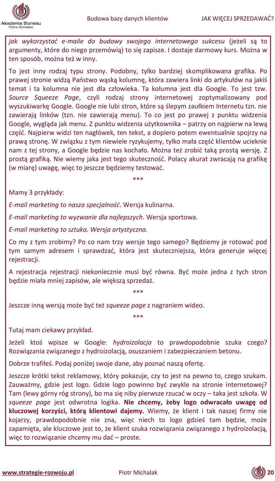 Po prawej stro ie widzą Państwo wąską kolu ę, która zawiera li ki do art kułów a jakiś te at i ta kolu a ie jest dla złowieka. Ta kolu a jest dla Google. To jest tzw.