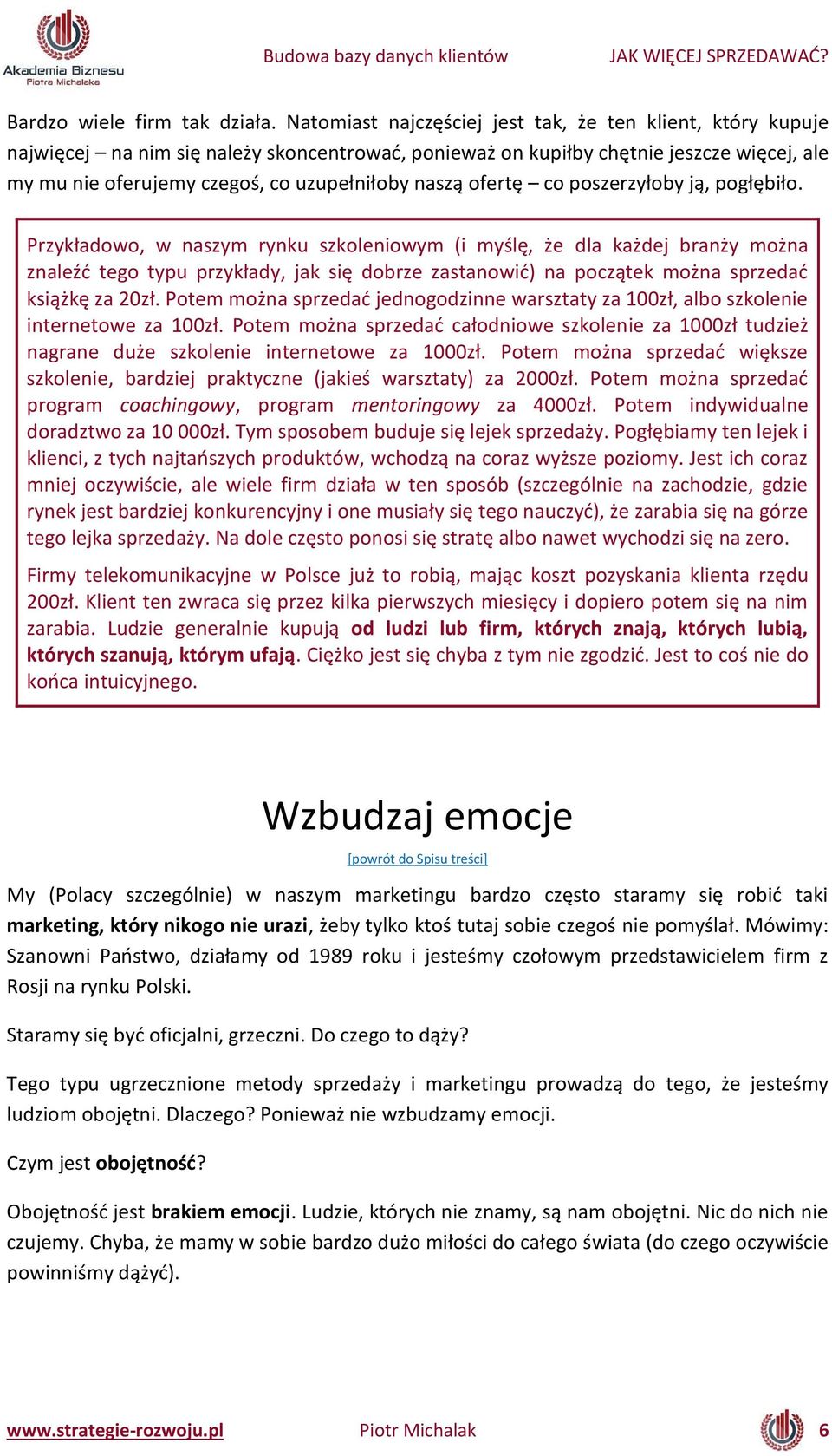 ją, pogłę iło. Prz kładowo, w asz r ku szkole iow i ślę, że dla każdej ra ż oż a z aleźć tego t pu prz kład, jak się do rze zasta owić a po zątek oż a sprzedać książkę za zł.