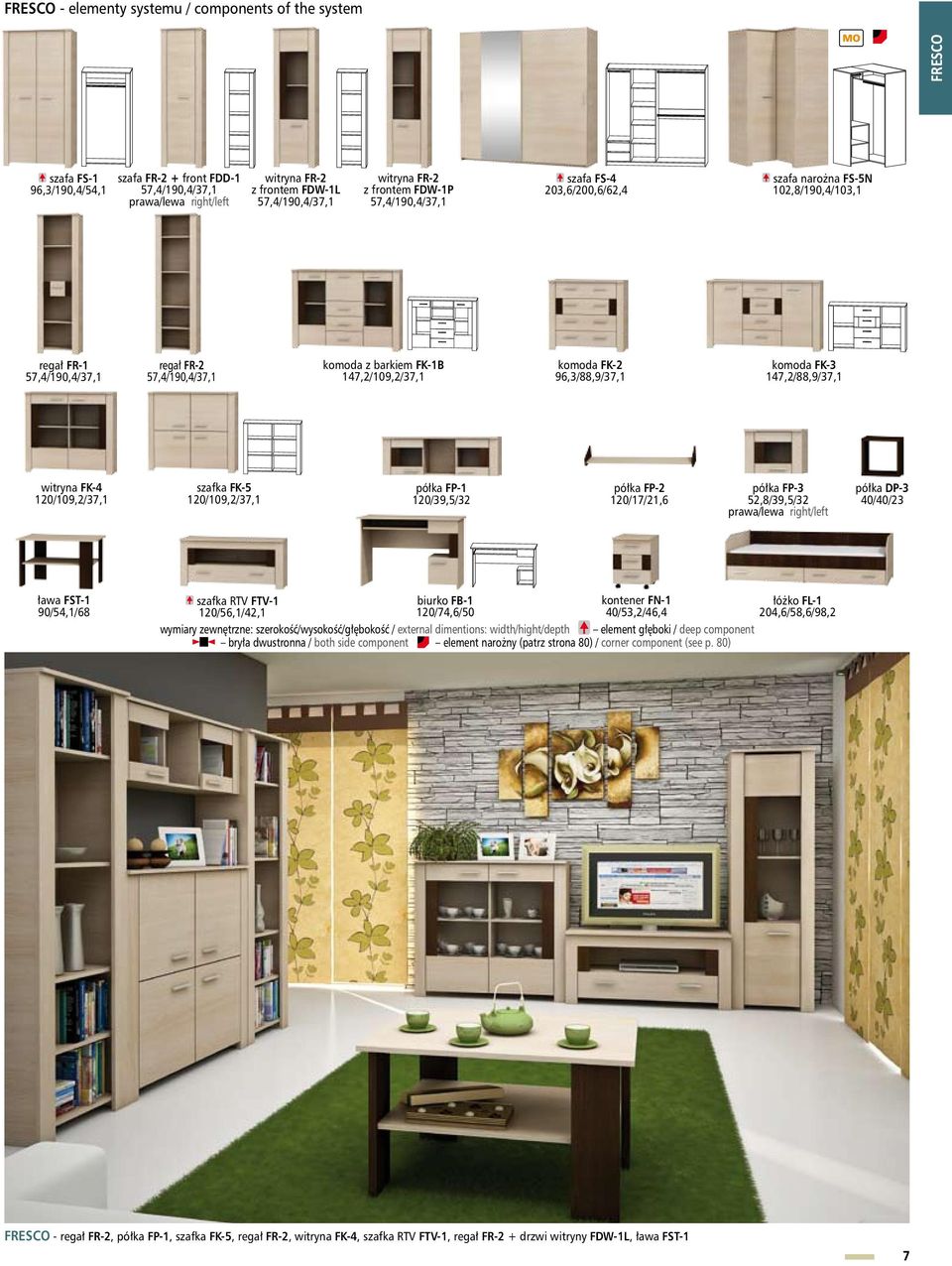 147,2/109,2/37,1 komoda FK-2 96,3/88,9/37,1 komoda FK-3 147,2/88,9/37,1 witryna FK-4 120/109,2/37,1 szafka FK-5 120/109,2/37,1 półka FP-1 120/39,5/32 półka FP-2 120/17/21,6 półka FP-3 52,8/39,5/32