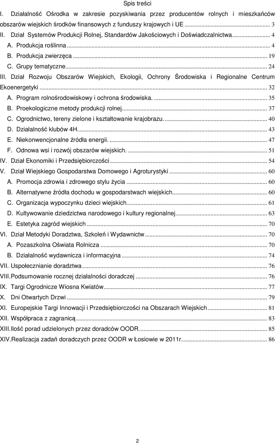 Dział Rozwoju Obszarów Wiejskich, Ekologii, Ochrony Środowiska i Regionalne Centrum Ekoenergetyki... 32 A. Program rolnośrodowiskowy i ochrona środowiska.... 35 B.
