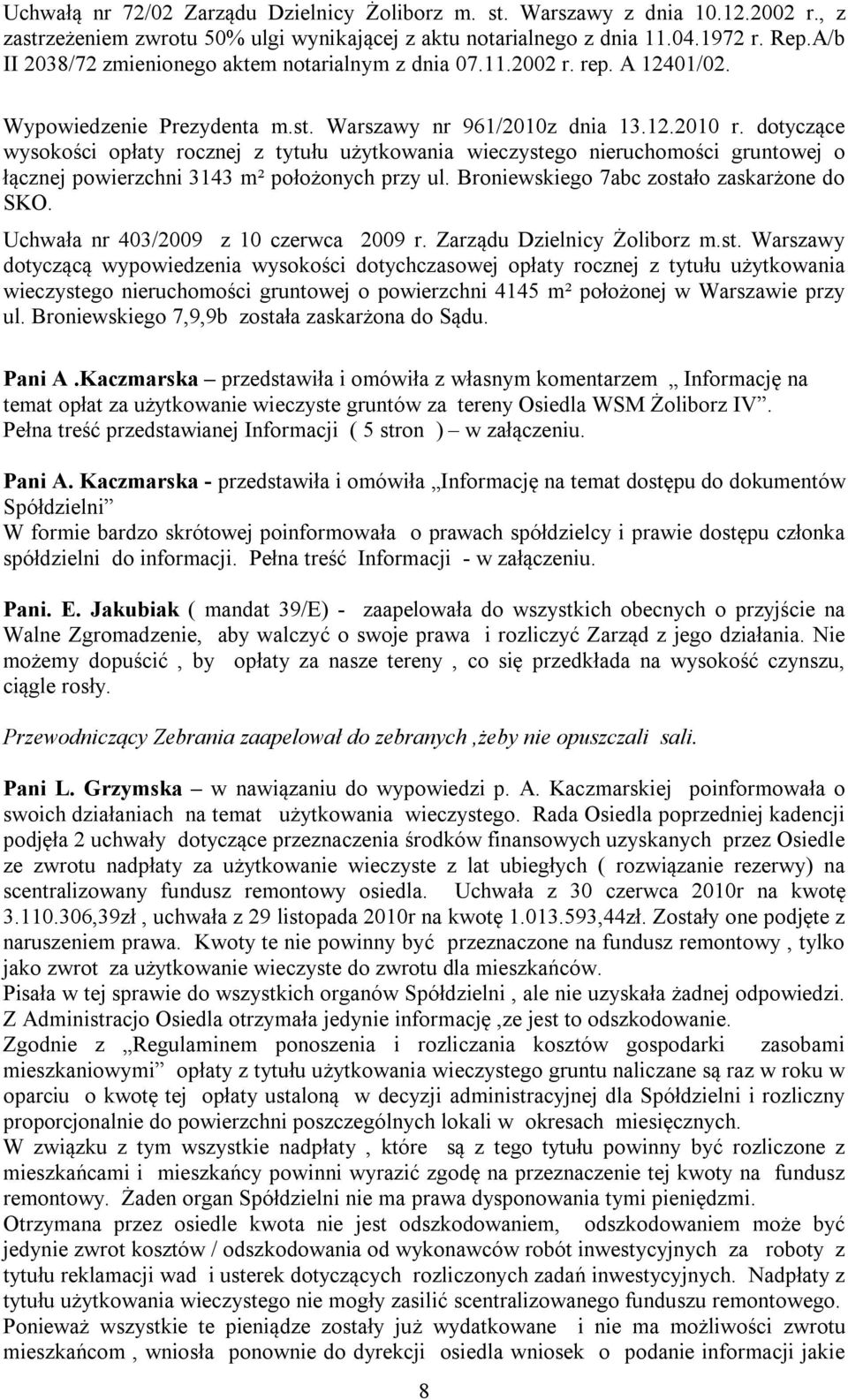 dotyczące wysokości opłaty rocznej z tytułu użytkowania wieczystego nieruchomości gruntowej o łącznej powierzchni 3143 m² położonych przy ul. Broniewskiego 7abc zostało zaskarżone do SKO.