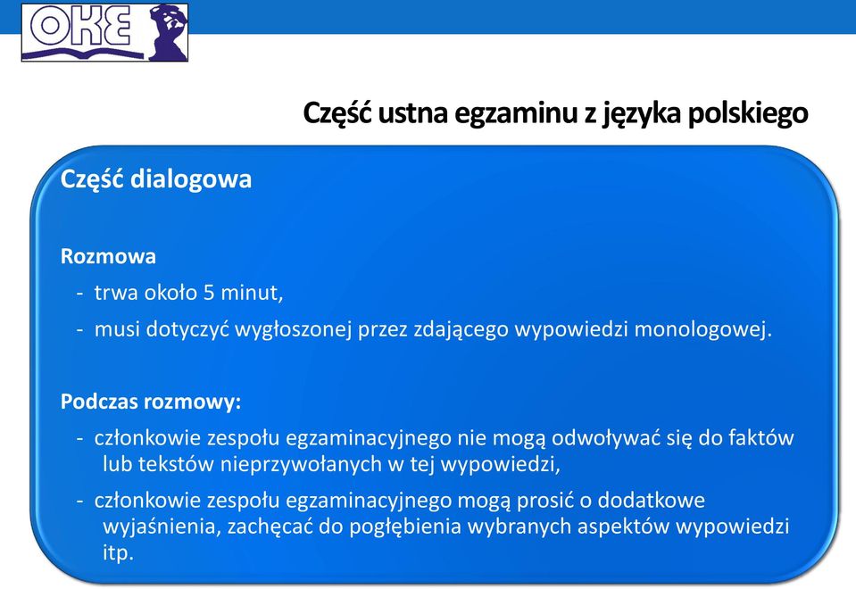 Podczas rozmowy: - członkowie zespołu egzaminacyjnego nie mogą odwoływać się do faktów lub tekstów