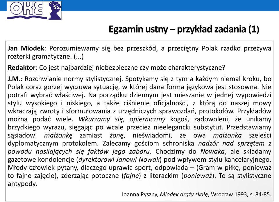 Na porządku dziennym jest mieszanie w jednej wypowiedzi Czy poprawność językowa jest potrzebna? Uzasadnij, odwołując się do fragmentu wywiadu z Janem Miodkiem oraz innego tekstu kultury.