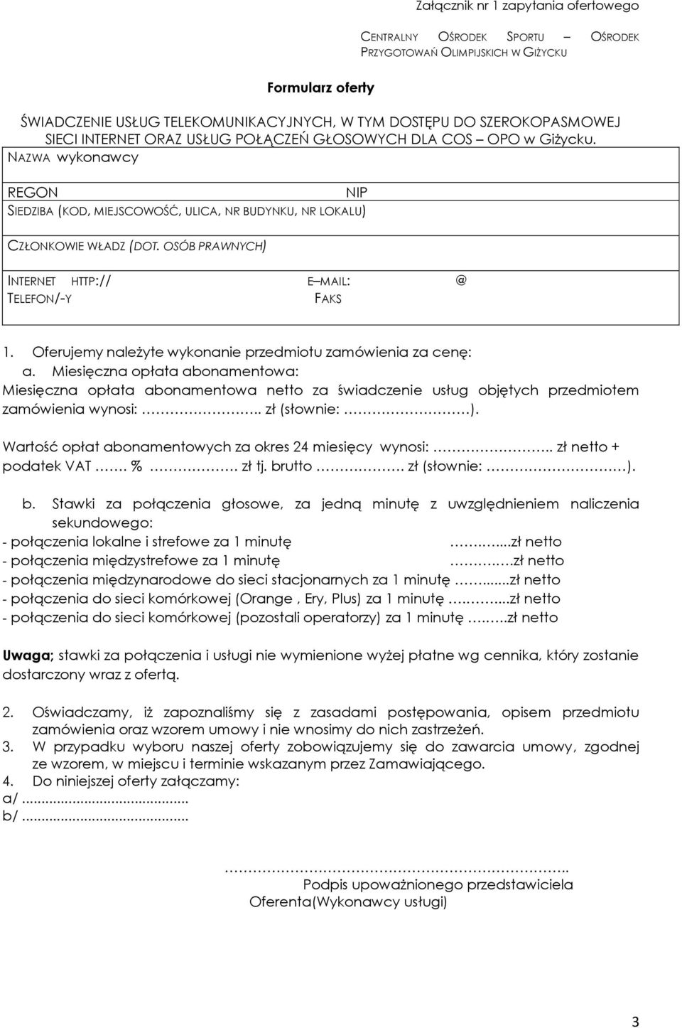 OSÓB PRAWNYCH) INTERNET HTTP:// E MAIL: @ TELEFON/-Y FAKS 1. Oferujemy należyte wykonanie przedmiotu zamówienia za cenę: a.