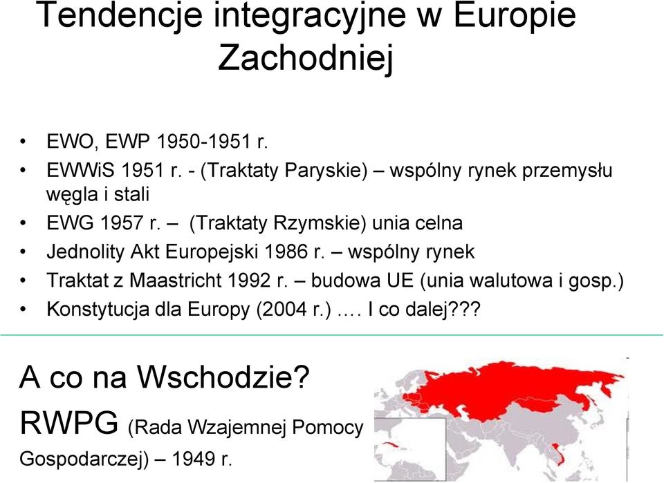 (Traktaty Rzymskie) unia celna Jednolity Akt Europejski 1986 r.