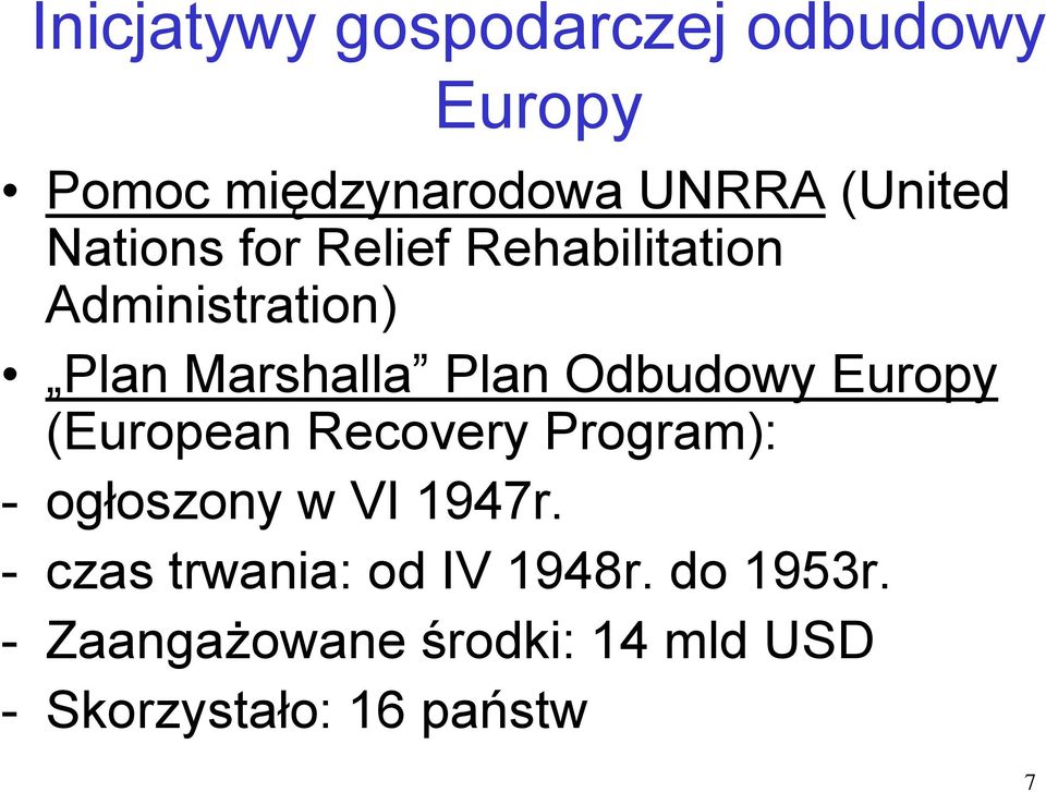 Europy (European Recovery Program): - ogłoszony w VI 1947r.