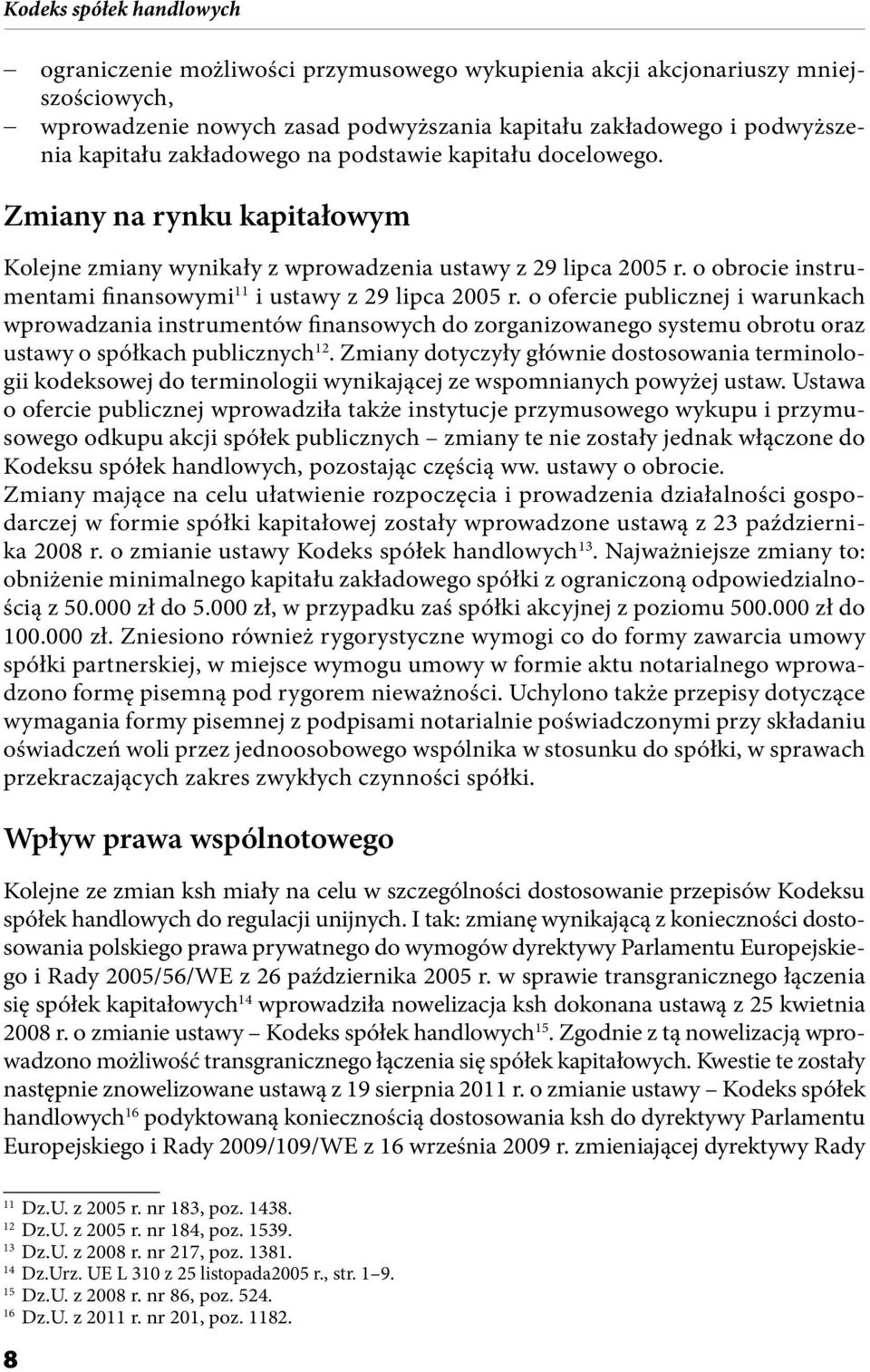 o ofercie publicznej i warunkach wprowadzania instrumentów finansowych do zorganizowanego systemu obrotu oraz ustawy o spółkach publicznych 12.