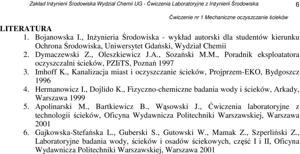 , Fizyczno-chemiczne badania wody i ścieków, Arkady, Warszawa 1999 5. Apolinarski M., Bartkiewicz B., Wąsowski J.