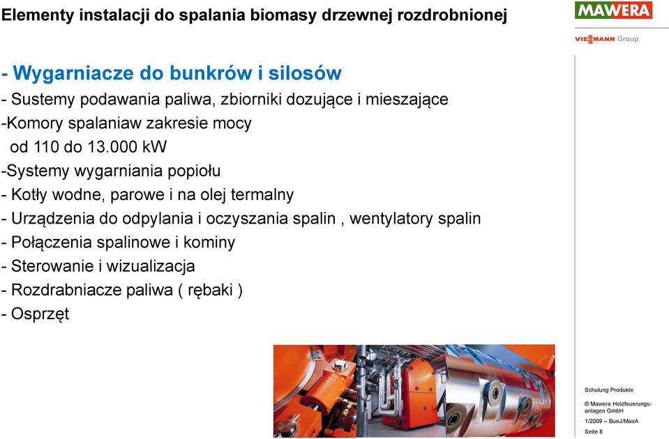 000 kw -Systemy wygarniania popiołu - Kotły wodne, parowe i na olej termalny - Urządzenia do odpylania i