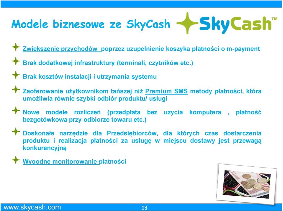 produktu/ usługi Nowe modele rozliczeń (przedpłata bez uzycia komputera, płatność bezgotówkowa przy odbiorze towaru etc.