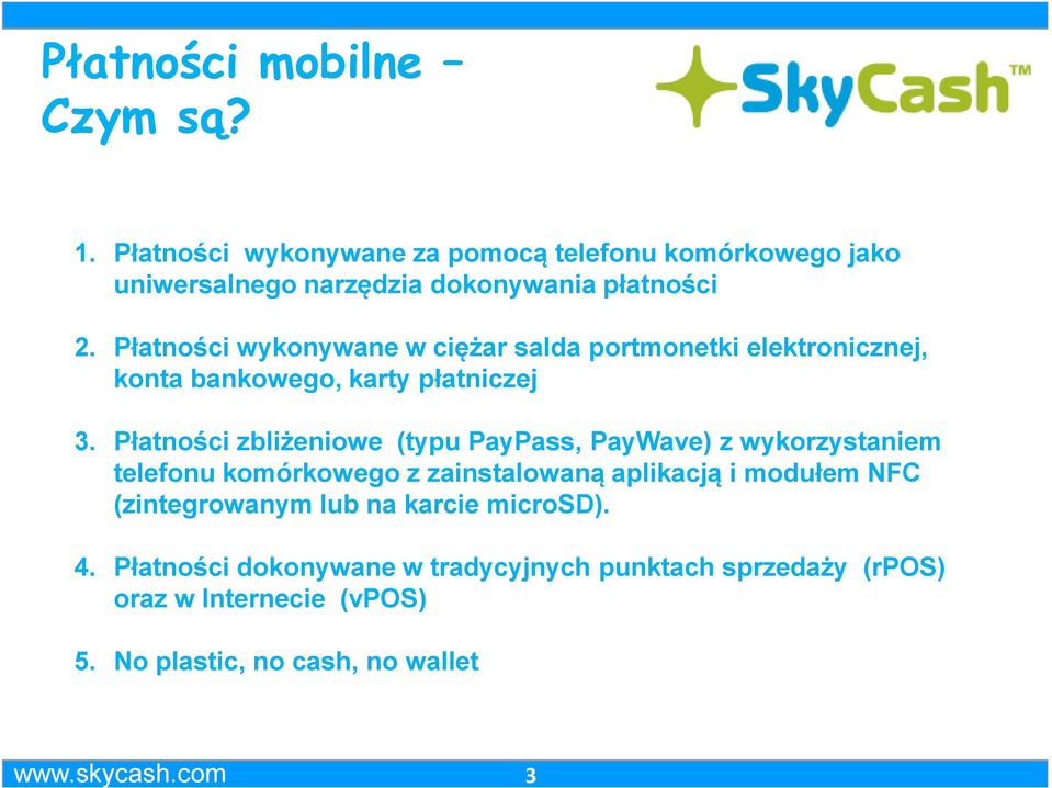 Płatności wykonywane w ciężar salda portmonetki elektronicznej, konta bankowego, karty płatniczej 3.