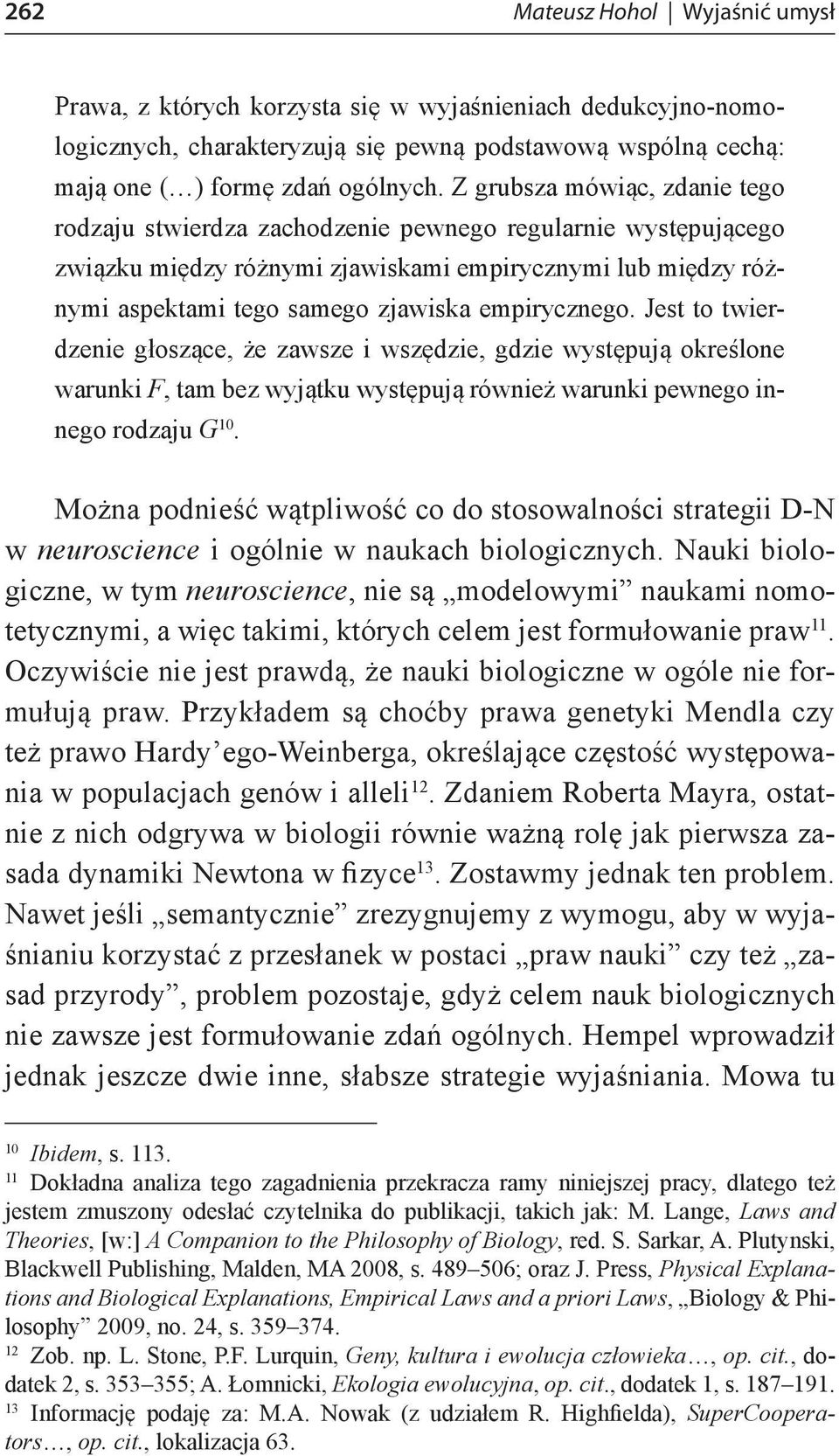 empirycznego. Jest to twierdzenie głoszące, że zawsze i wszędzie, gdzie występują określone warunki F, tam bez wyjątku występują również warunki pewnego innego rodzaju G 10.