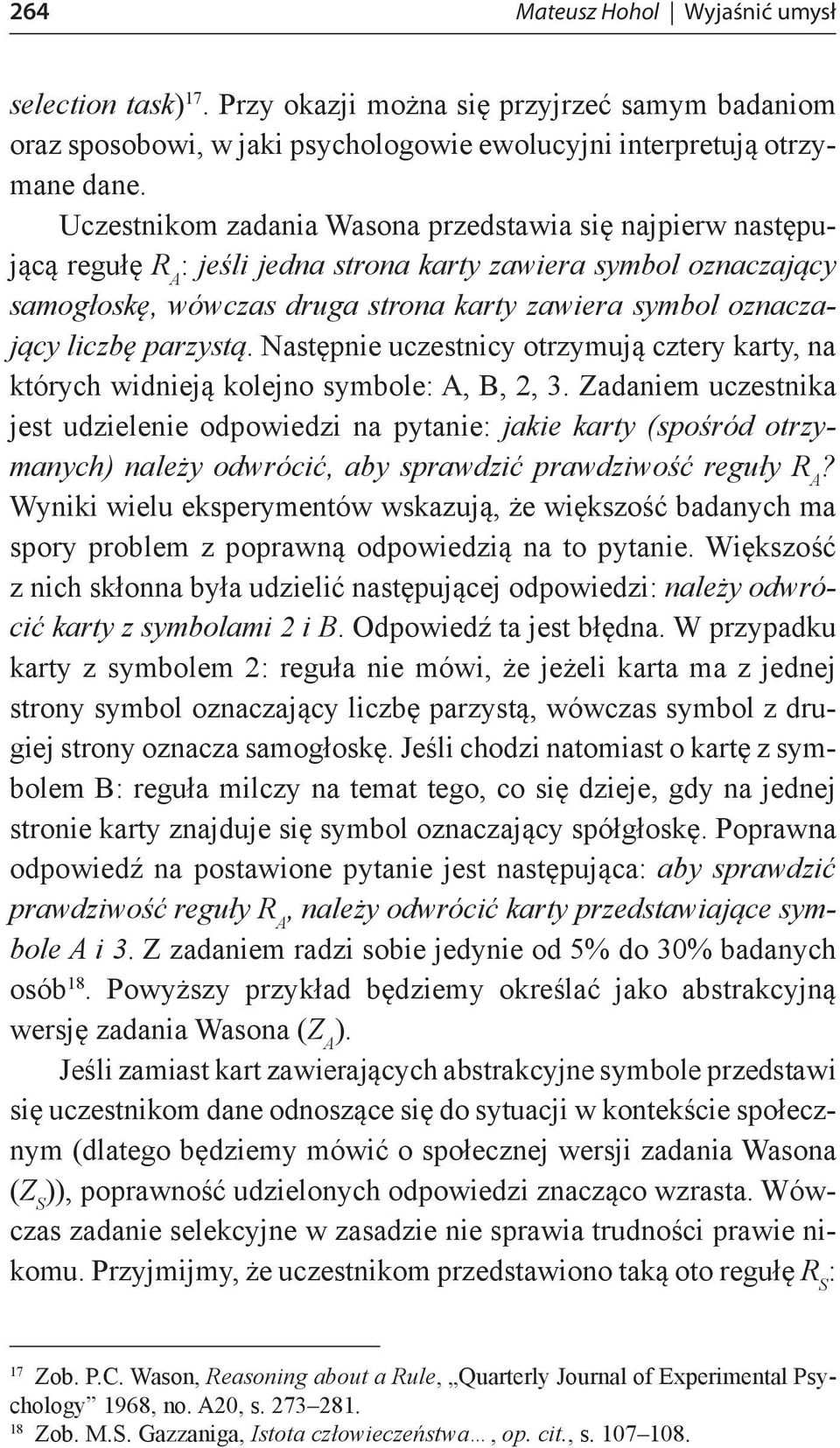 liczbę parzystą. Następnie uczestnicy otrzymują cztery karty, na których widnieją kolejno symbole: A, B, 2, 3.