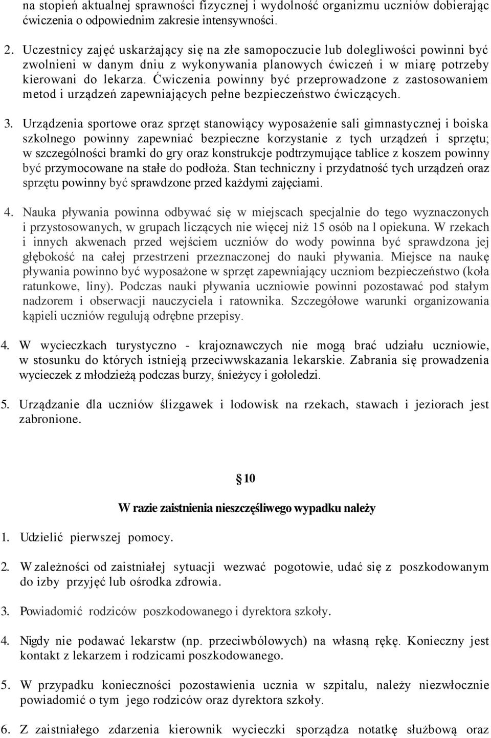 Ćwiczenia powinny być przeprowadzone z zastosowaniem metod i urządzeń zapewniających pełne bezpieczeństwo ćwiczących. 3.