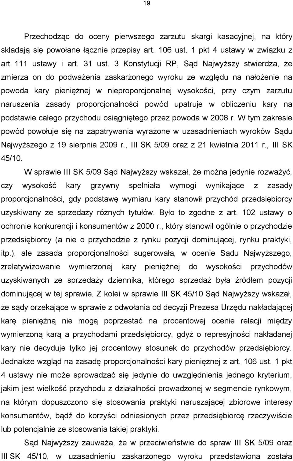 naruszenia zasady proporcjonalności powód upatruje w obliczeniu kary na podstawie całego przychodu osiągniętego przez powoda w 2008 r.