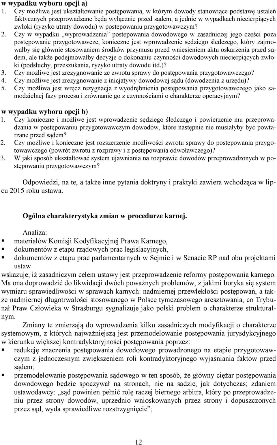 utraty dowodu) w postępowaniu przygotowawczym? 2.