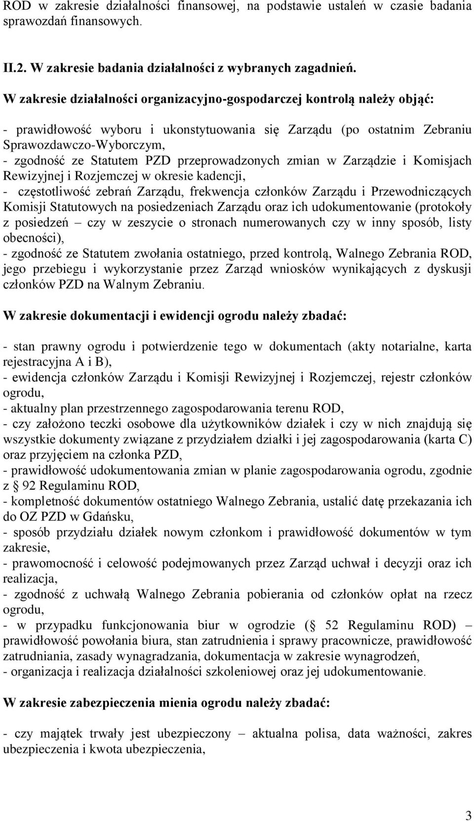 przeprowadzonych zmian w Zarządzie i Komisjach Rewizyjnej i Rozjemczej w okresie kadencji, - częstotliwość zebrań Zarządu, frekwencja członków Zarządu i Przewodniczących Komisji Statutowych na