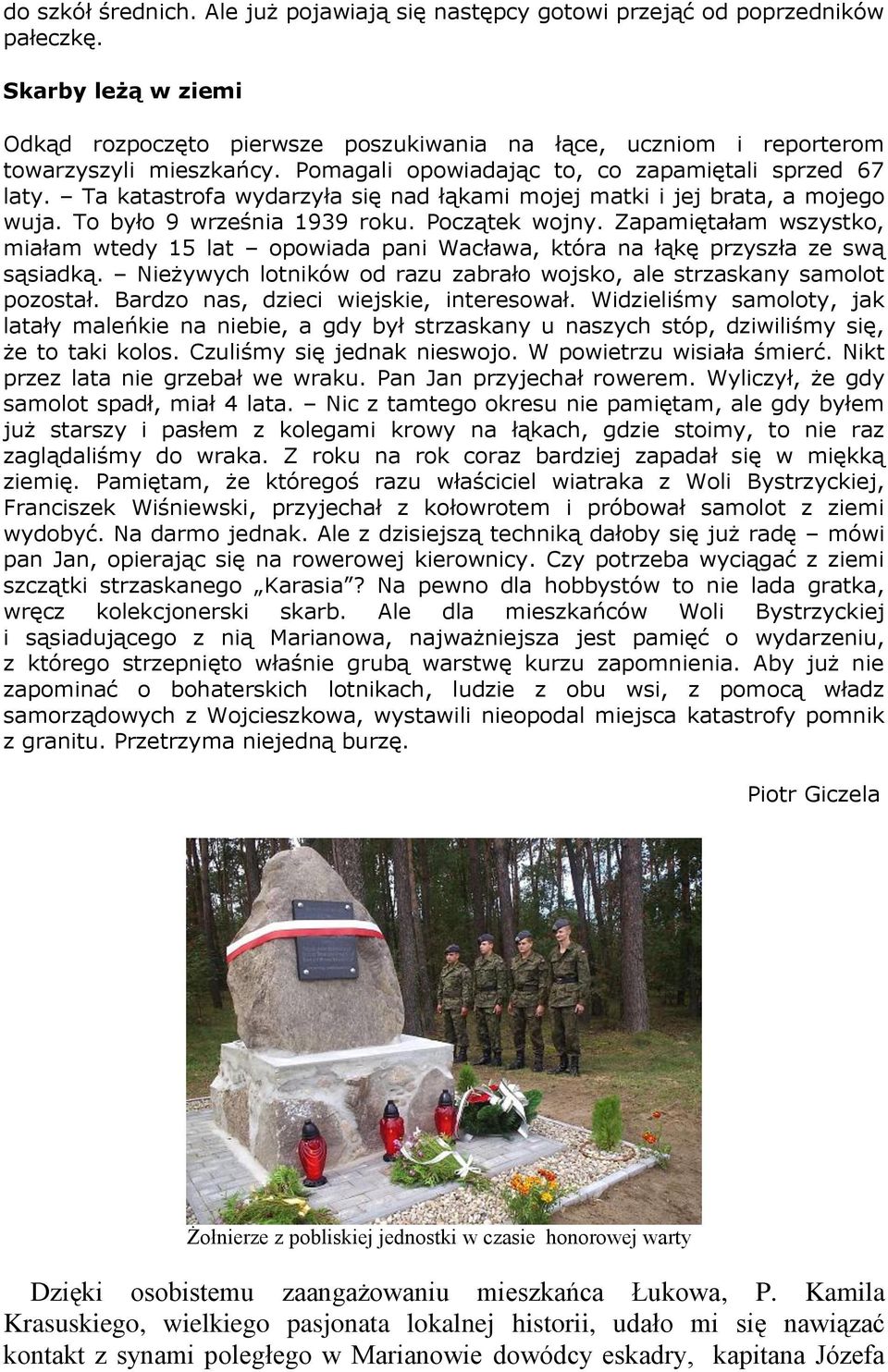 Ta katastrofa wydarzyła się nad łąkami mojej matki i jej brata, a mojego wuja. To było 9 września 1939 roku. Początek wojny.