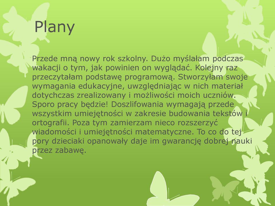 Stworzyłam swoje wymagania edukacyjne, uwzględniając w nich materiał dotychczas zrealizowany i możliwości moich uczniów.