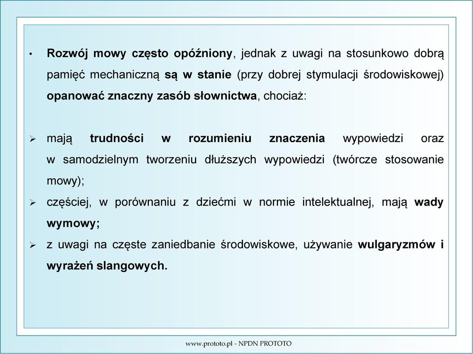 wypowiedzi oraz w samodzielnym tworzeniu dłuższych wypowiedzi (twórcze stosowanie mowy); częściej, w porównaniu z