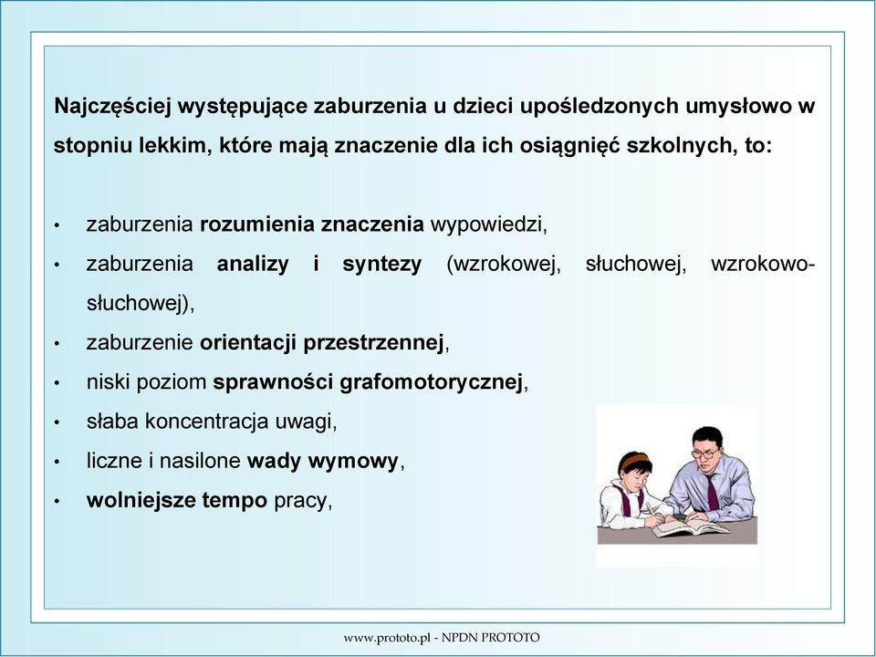 analizy i syntezy (wzrokowej, słuchowej, wzrokowosłuchowej), zaburzenie orientacji przestrzennej, niski