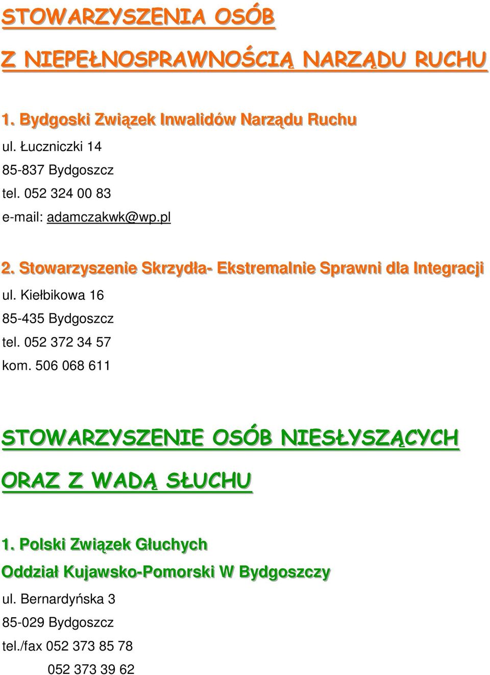 . Sttowarrzyszeniie Skrrzydłła-- Eksttrremallniie Sprrawnii dlla IInttegrracjjii ul. Kiełbikowa 16 85-435 Bydgoszcz tel.