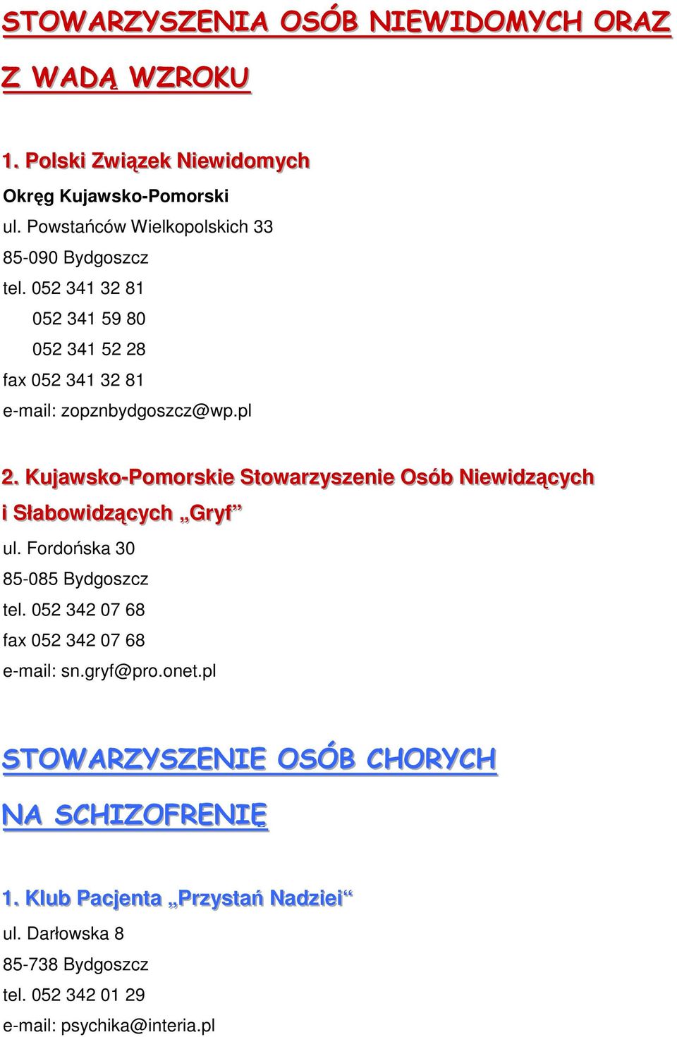 . Kujjawsko--Pomorrskiie Sttowarrzyszeniie Osób Niiewiidzących ii Słłabowiidzących Grryff ul. Fordońska 30 85-085 Bydgoszcz tel.