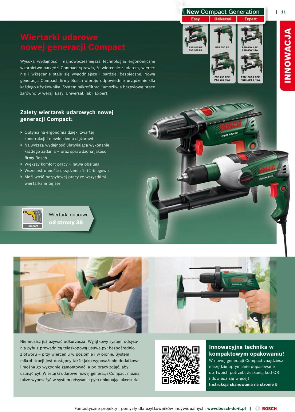 Nowa generacja Compact firmy Bosch oferuje odpowiednie urządzenie dla PSB 500 RE PSB 500 RA PSB 650 RE PSB 750 RCE PSB 750 RCA PSB 850-2 RE PSB 850-2 RA PSB 1000-2 RCE PSB 1000-2 RCA INNOWACJA