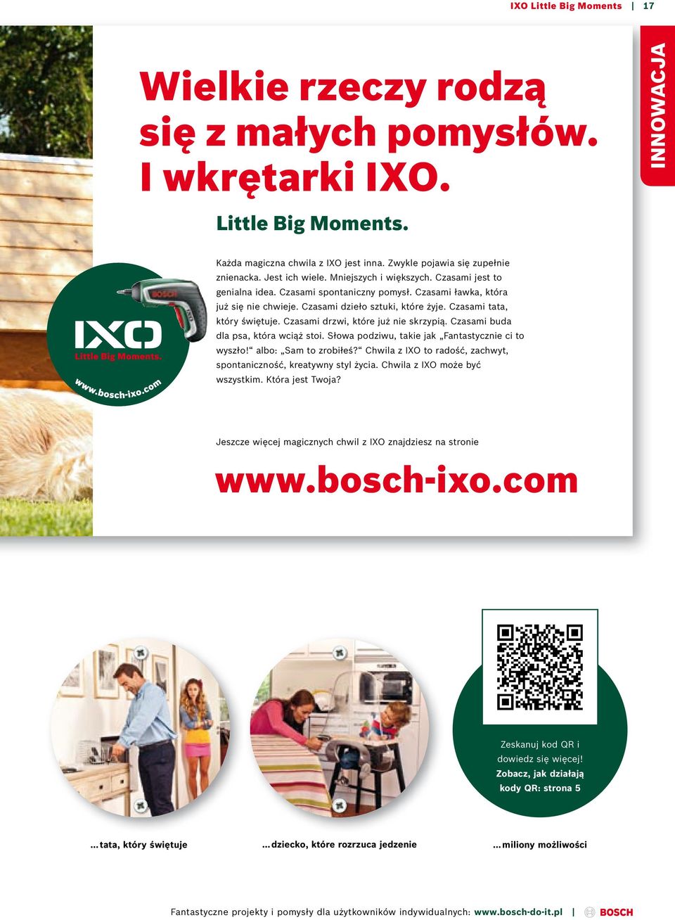 Czasami tata, który świętuje. Czasami drzwi, które już nie skrzypią. Czasami buda dla psa, która wciąż stoi. Słowa podziwu, takie jak Fantastycznie ci to wyszło! albo: Sam to zrobiłeś?