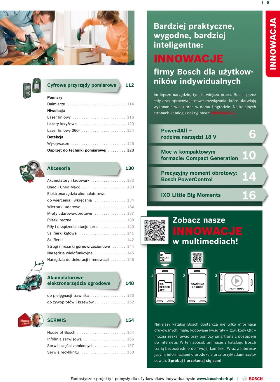 ....... 128 Bardziej praktyczne, wygodne, bardziej inteligentne: INNOWACJE firmy Bosch dla użytkowników indywidualnych Im lepsze narzędzie, tym łatwiejsza praca.