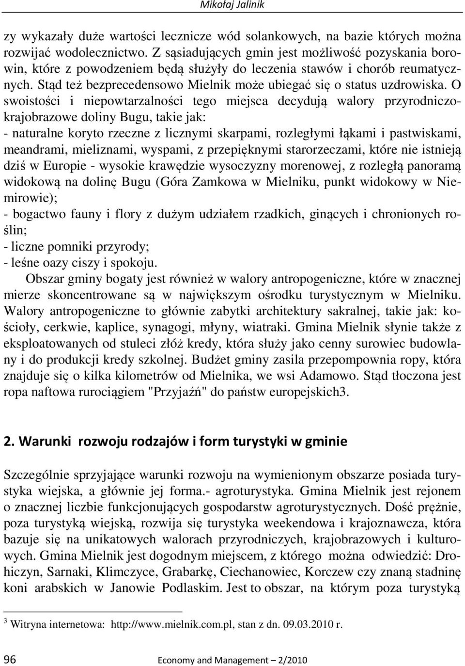 Stąd też bezprecedensowo Mielnik może ubiegać się o status uzdrowiska.