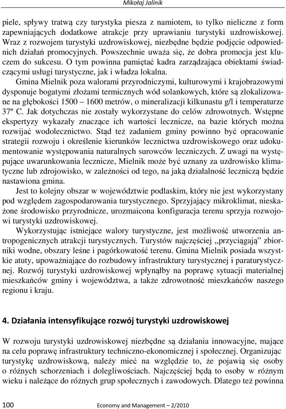 O tym powinna pamiętać kadra zarządzająca obiektami świadczącymi usługi turystyczne, jak i władza lokalna.