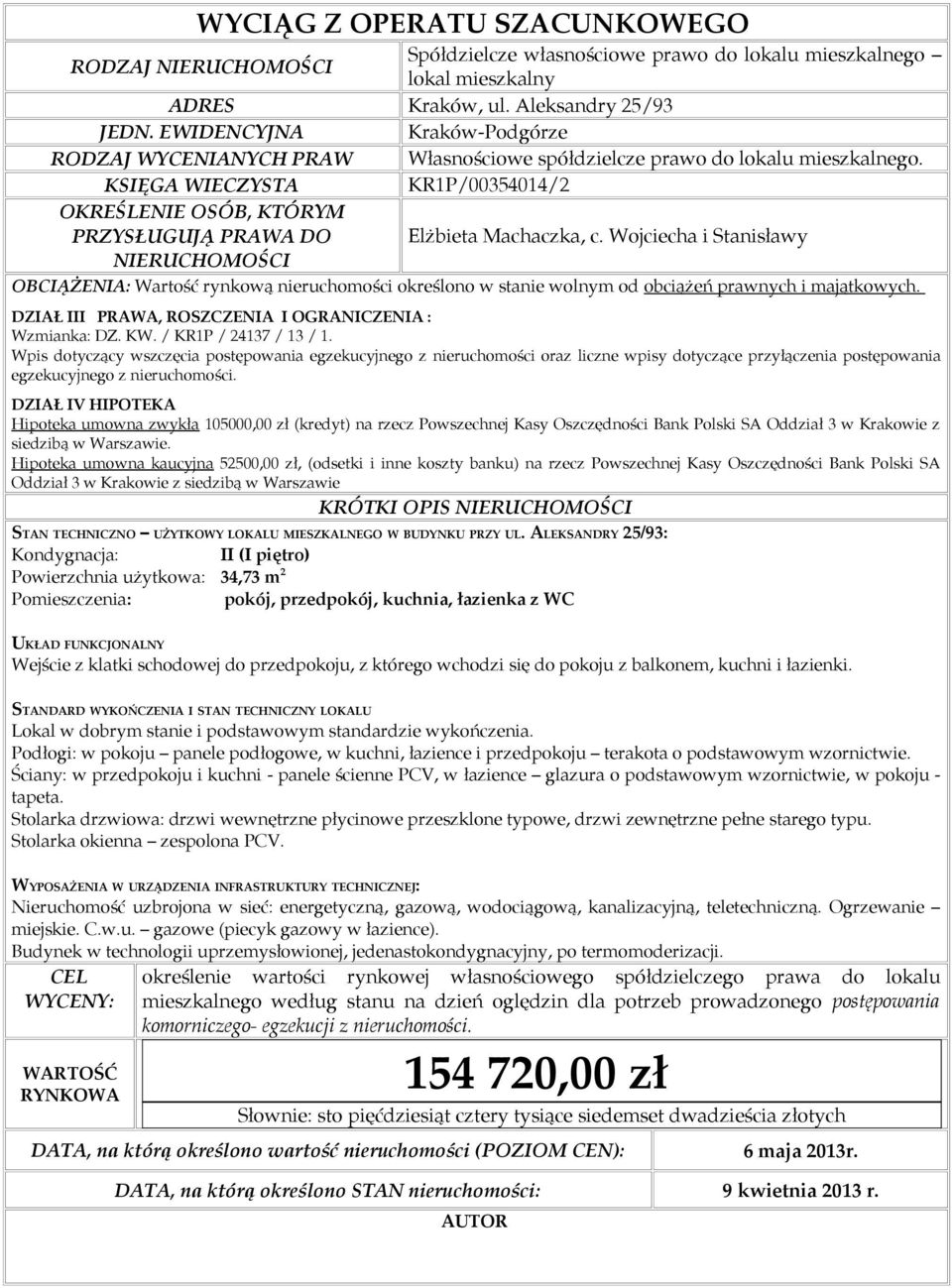 KSIĘGA WIECZYSTA KR1P/00354014/2 OKREŚLENIE OSÓB, KTÓRYM PRZYSŁUGUJĄ PRAWA DO Elżbieta Machaczka, c.