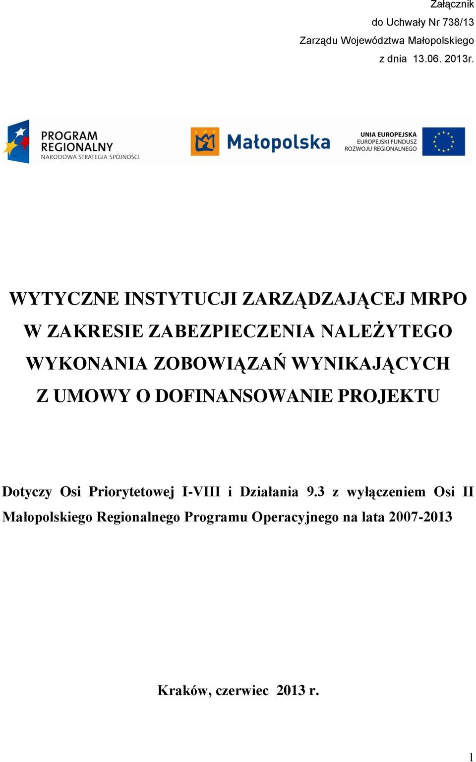 WYNIKAJĄCYCH Z UMOWY O DOFINANSOWANIE PROJEKTU Dotyczy Osi Priorytetowej I-VIII i Działania 9.