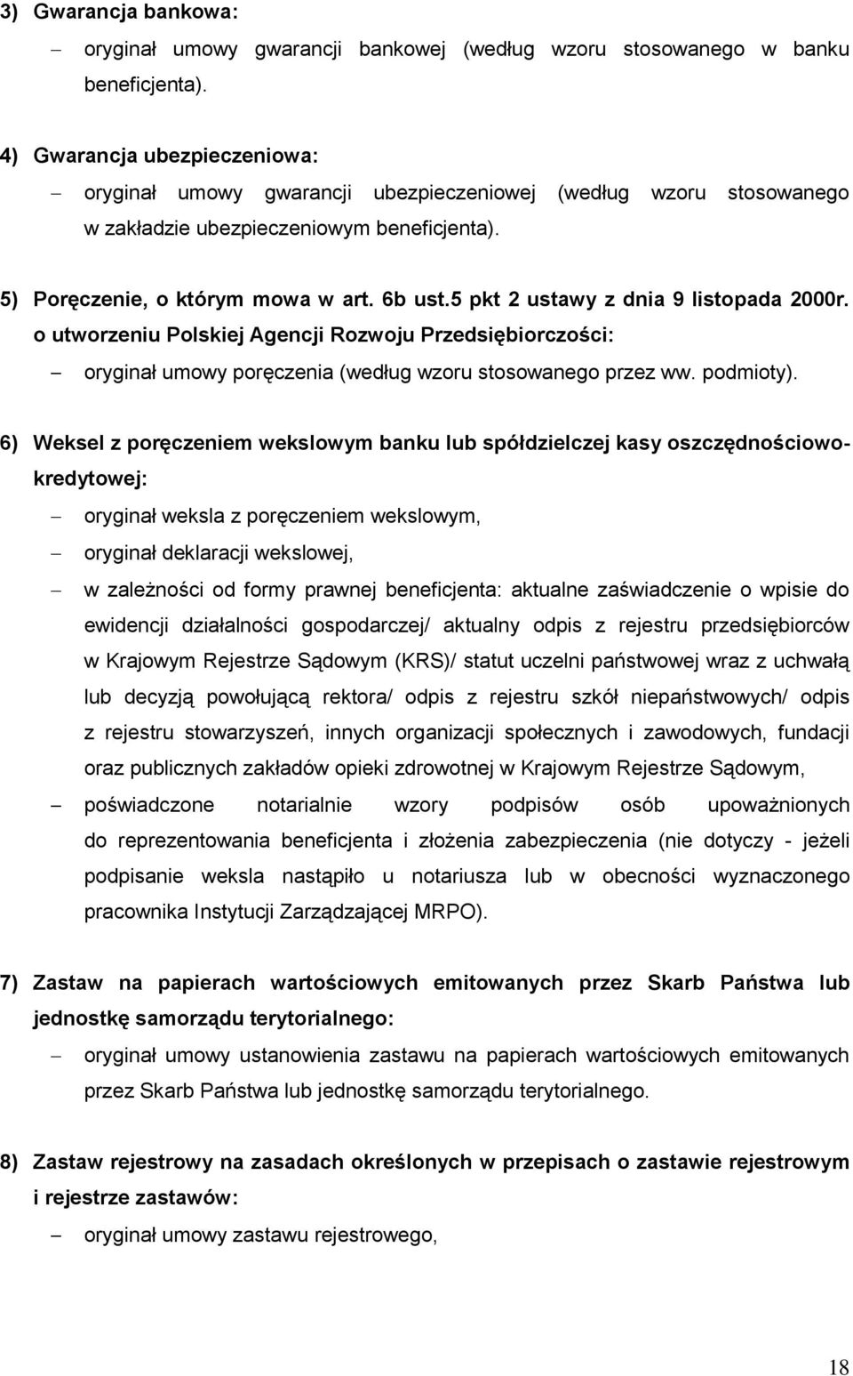 5 pkt 2 ustawy z dnia 9 listopada 2000r. o utworzeniu Polskiej Agencji Rozwoju Przedsiębiorczości: oryginał umowy poręczenia (według wzoru stosowanego przez ww. podmioty).