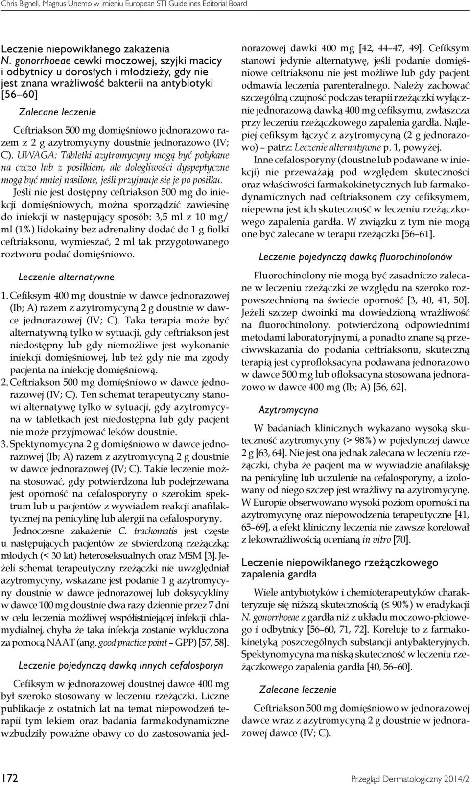 jednorazowo razem z 2 g azytromycyny doustnie jednorazowo (IV; C).