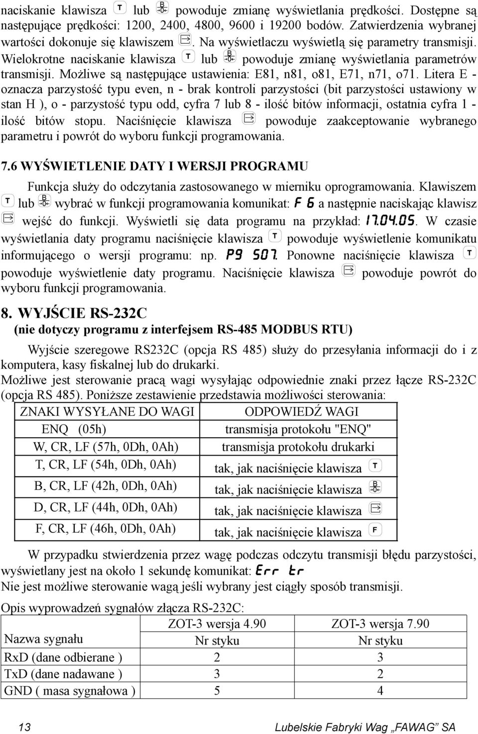 Możliwe są następujące ustawienia: E81, n81, o81, E71, n71, o71.